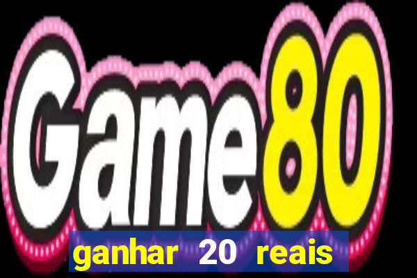 ganhar 20 reais agora no pix 2023